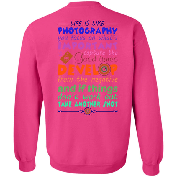 My Job T Shirt, Life Is Like Photography Sweatshirt