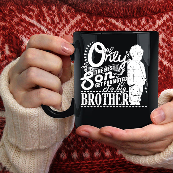 The Best Son Coffee Mug, Get Promoted To Big Brother Coffee Cup