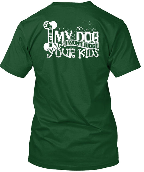 Don't Judge My Dog T Shirt, I Won't Judge Your Kids T Shirt
