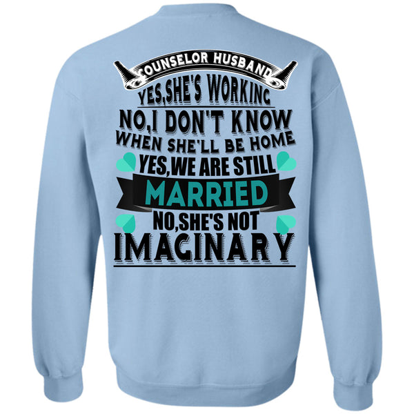 Being A Counselor T Shirt, Counselor Husband She 's Working Sweatshirt