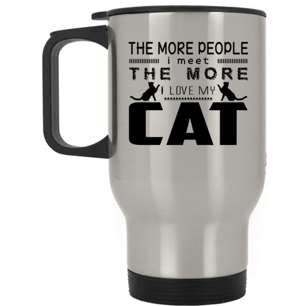 I Love My Cat Travel Mug, The More People I Meet Mug