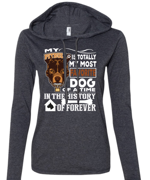 My Pit Bull Is Totally My Most Favorite Dog T Shirt, A Time In The History Of Forever T Shirt (Anvil Ladies Ringspun Hooded)