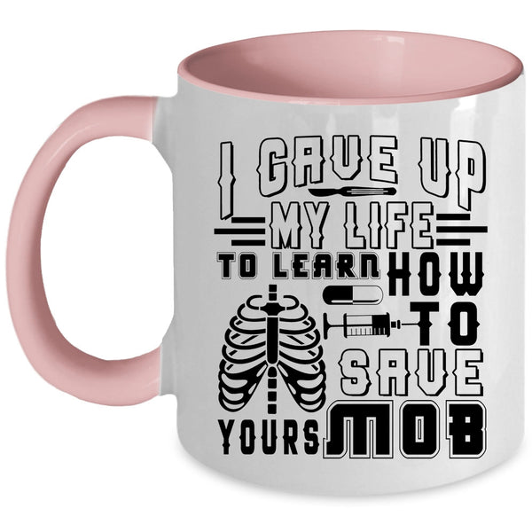 Awesome Nurses Coffee Mug, I Gave Up My Life To Learn Accent Mug