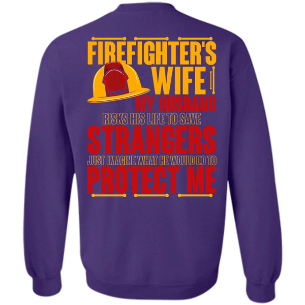 My Husband Risks His Life T Shirt, I Love Firefighter Sweatshirt