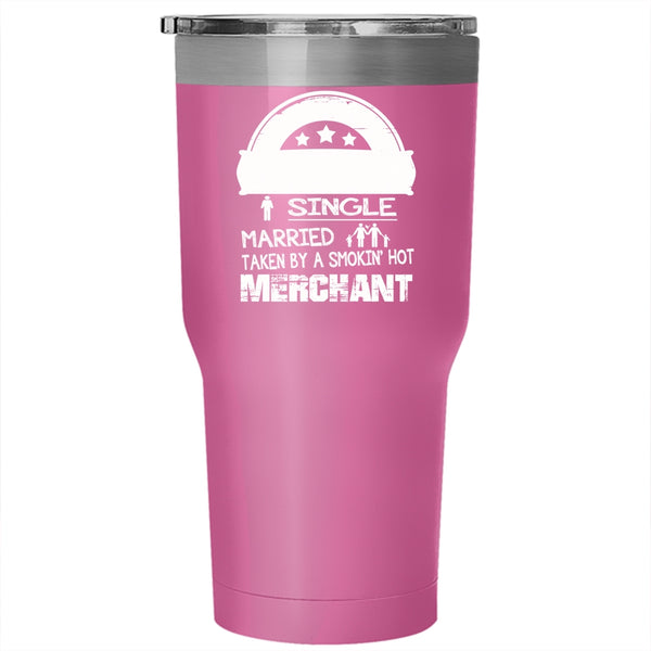 Relationship Status Tumbler 30 oz Stainless Steel, Taken By A Smoking Hot Merchant Travel Mug