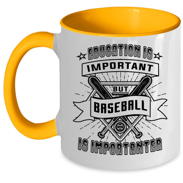 Sport Coffee Mug, Education Is Important But Baseball Is Importanter Accent Mug