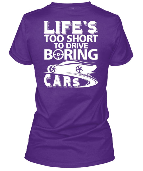 Life's Too Short To Drive Boring Cars T Shirt, Being A Driver T Shirt