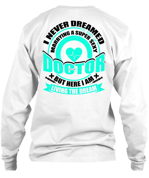 Marrying A Doctor T Shirt, I Love Doctor T Shirt