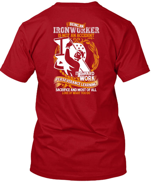 Ironworker Is Not An Accident T Shirt, It Is Hard Work T Shirt