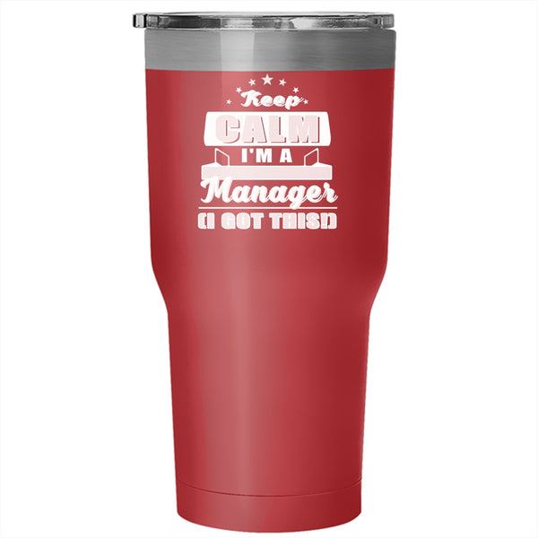 Keep Calm I'm A Manager Tumbler 30 oz Stainless Steel, Best Gift For Maneger Travel Mug