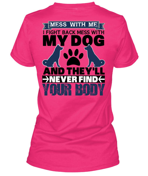 I Fight Back Mess With My Dog T Shirt, I Love My Dog T Shirt