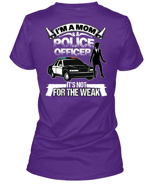 I'm A Mom And A Police Officer T Shirt, Being A Police T Shirt