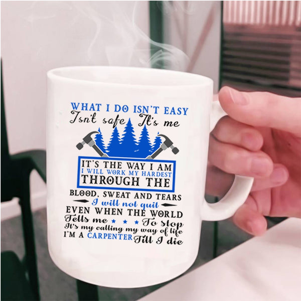 Cool Gift For Carpenter Coffee Mug, I'm A Carpenter Cup