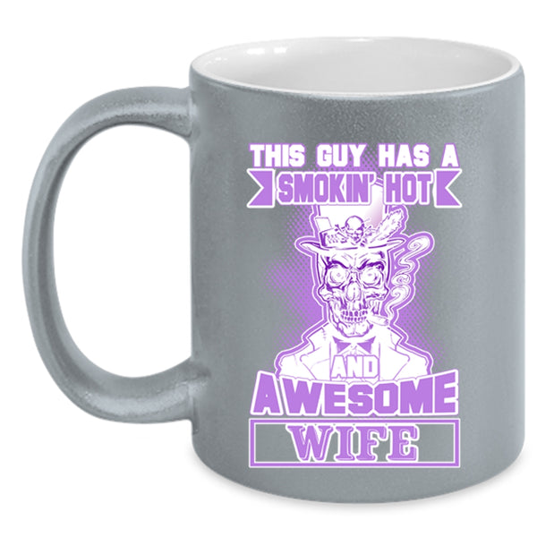 Cool Husband Coffee Mug, This Guy Has A Hot And Awesome Wife Accent Mug