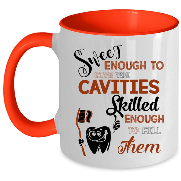 Skilled Enough To Fill Them Coffee Mug, Sweet Enough To Give You Cavities Accent Mug