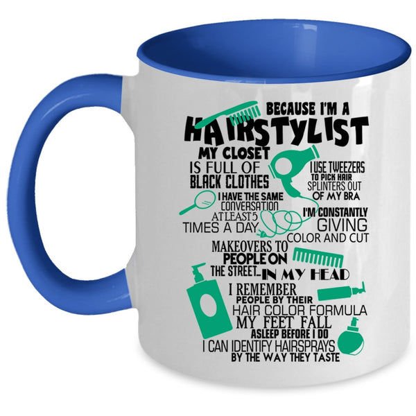 Lovely Hairstylist Coffee Mug, Because I'm A Hairstylist Accent Mug