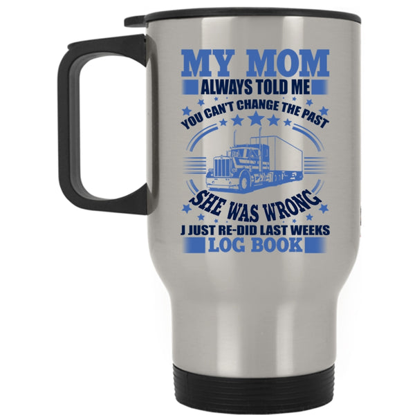 Mom And Childrens Travel Mug, My Mom Always Told Me Mug