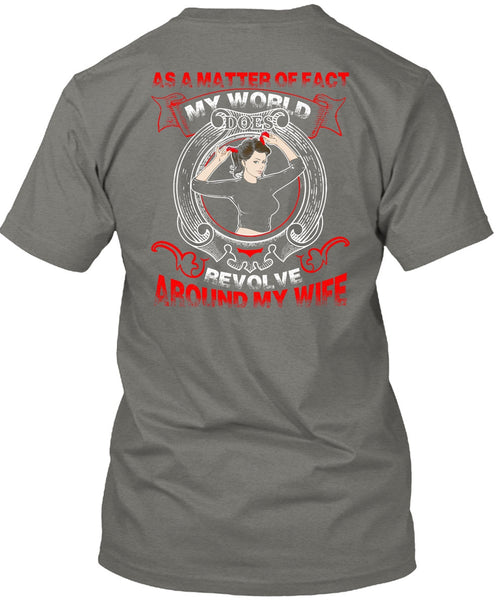 My World Does Revolve Around My Wife T Shirt, Being A Wife T Shirt