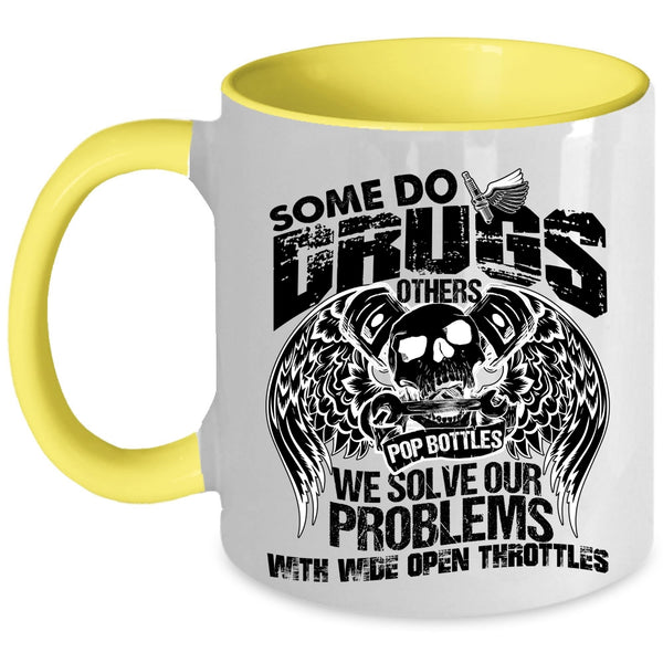 Cool Coffee Mug, We Solve Our Problems With Wide Open Throttles Accent Mug