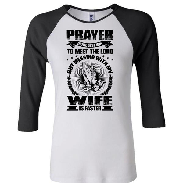 Prayer Is The Best Way T Shirt, I Love Wife T Shirt, Awesome T-Shirts