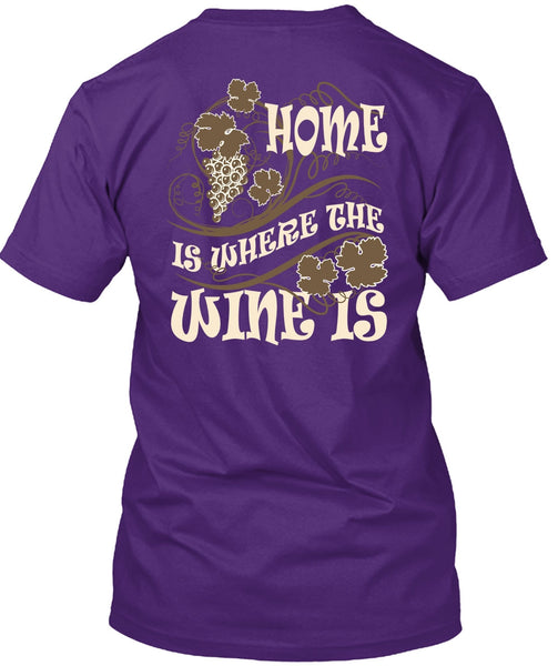 Home Is Where The Wine Is T Shirt, My Favorite T Shirt