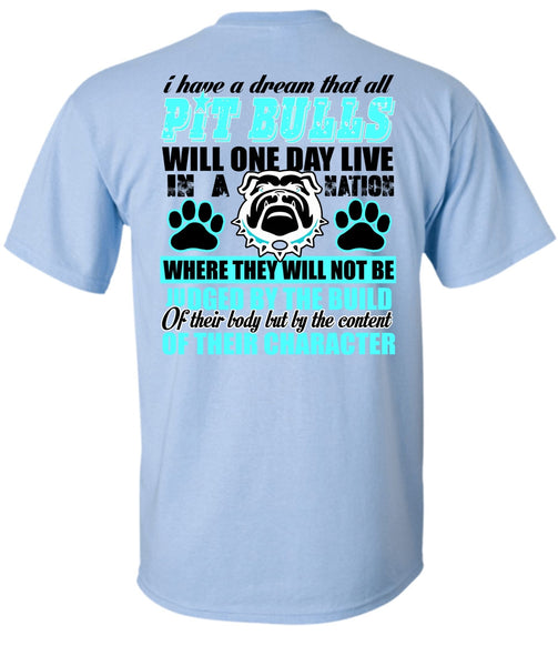 I Have A Dream That All Pit Bulls T Shirt, I Love Pit Bull T Shirt