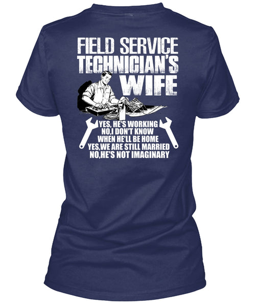 Field Service Technician's Wife T Shirt, We Are Still Married T Shirt