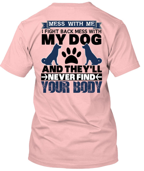 I Fight Back Mess With My Dog T Shirt, I Love My Dog T Shirt