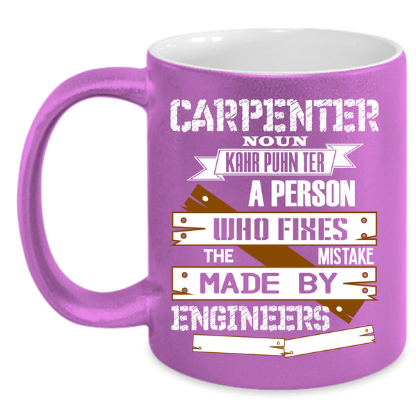 Carpenter Coffee Mug, Cool Gift For Carpenter Coffee Cup