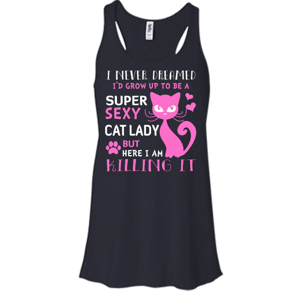 I Never Dreamed I'd Grow Up To Be A Sexy Cat Lady Shirt, Cool Cat Shirt