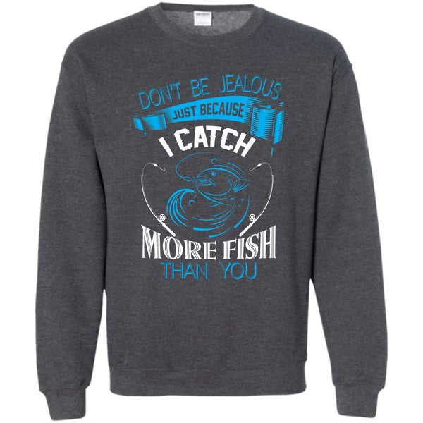 Coolest Fisherman T Shirt, I Catch More Fish Than You Sweatshirt