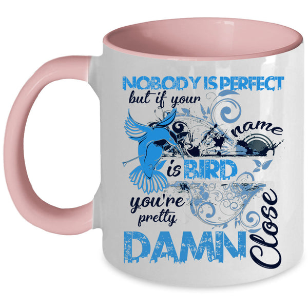 If Your Name Is Bird Coffee Mug, Nobody Is Perfect Accent Mug