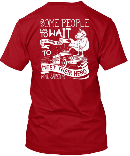 Some People Have To Wait T Shirt, Being A Police T Shirt
