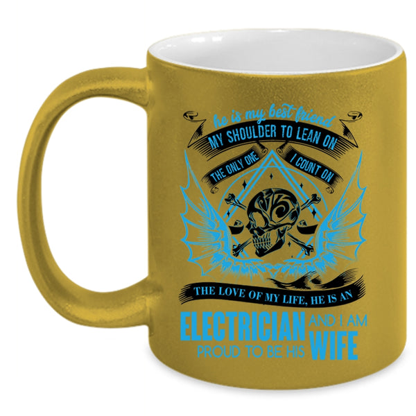 I Am Proud To Be His Wife Coffee Mug, He Is An Electrician Accent Mug