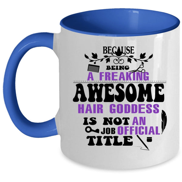 Cute Hairstylist Coffee Mug, Freaking Awesome Hair Goddess Accent Mug