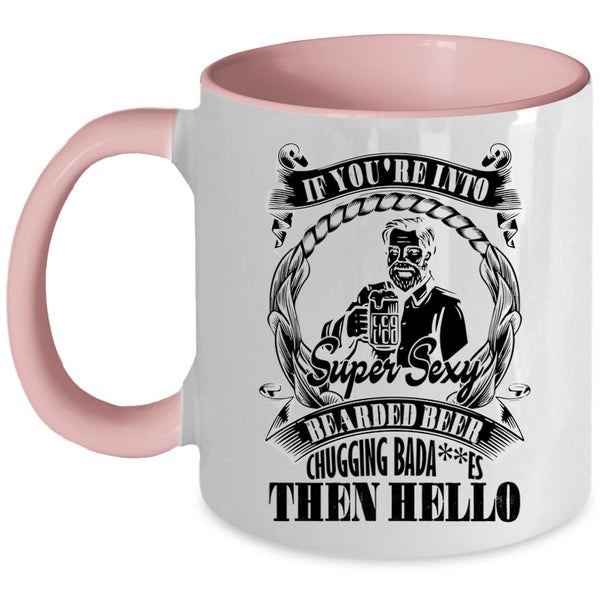 Funny Beer Coffee Mug, You're Into Bearded Beer Chugging Accent Mug
