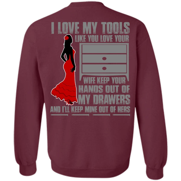 My Drawers T Shirt, I Love Mechanic Sweatshirt