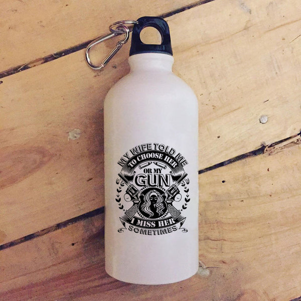 My Wife Told Me To Choose Her Or My Gun 20 oz Stainless Steel Bottle,Funny Saying Outdoor Sports Water Bottle
