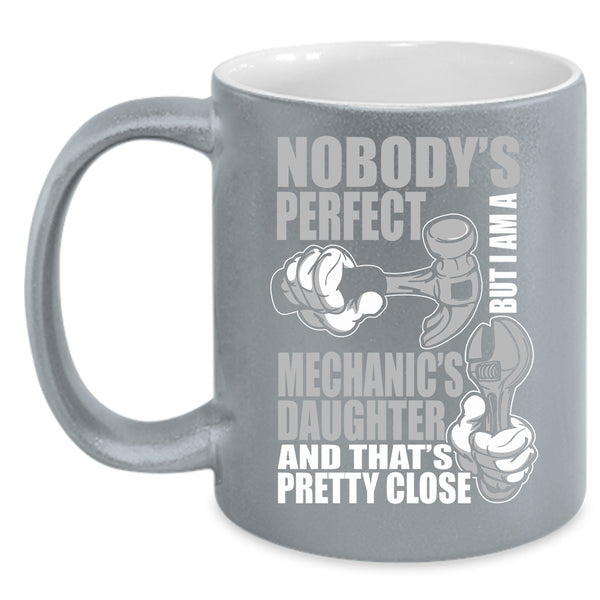I Am A Mechanic's Daughter Coffee Mug, Pretty Daughter Coffee Cup