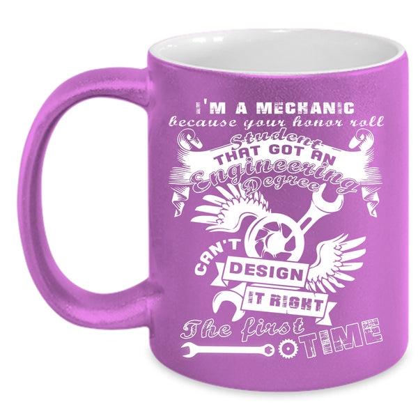 I'm A Mechanic Coffee Mug, Best Gift For Mechanics Coffee Cup