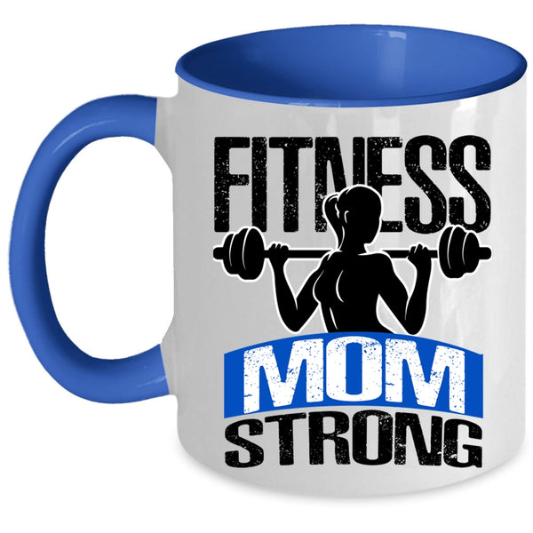 Cool Gift For Mom Coffee Mug, Fitness Mom Strong Accent Mug
