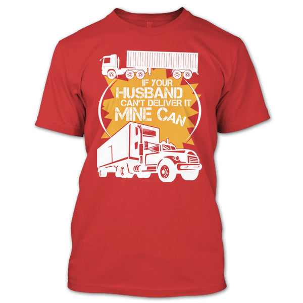 If Your Husband Can't Deliver T Shirt, Mine Can T Shirt