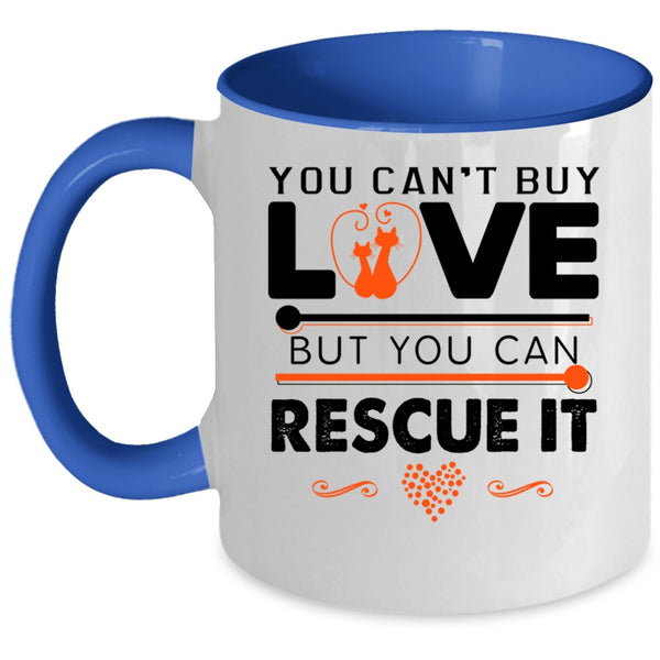 You Can Rescue It Coffee Mug, You Can't Buy Love Accent Mug