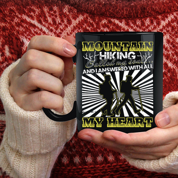 Mountain Hiking Called My Soul Coffee Mug, I Answered With All My Heart Coffee Cup