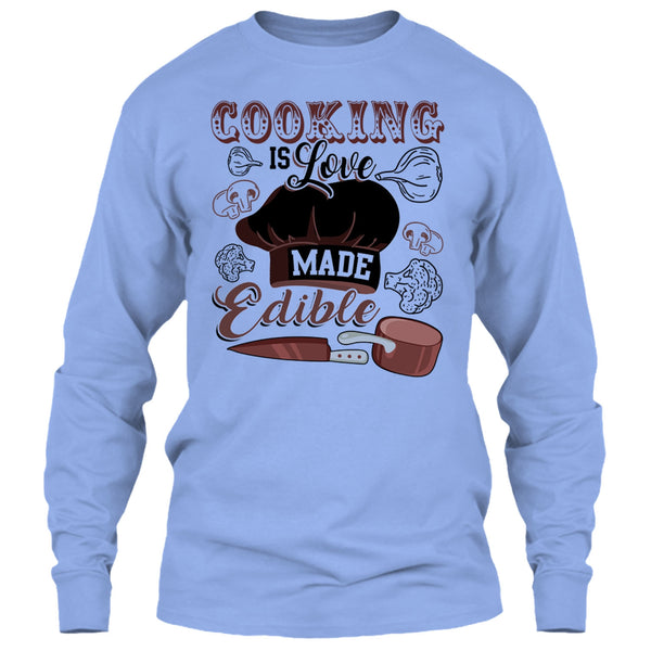 Cooking Is Love Make Edible T Shirt, Gift For Chef T Shirt