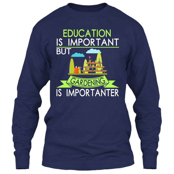 Education Is Important But Gardening Is Importanter T Shirt, I Am A Coolest Gardener T Shirt