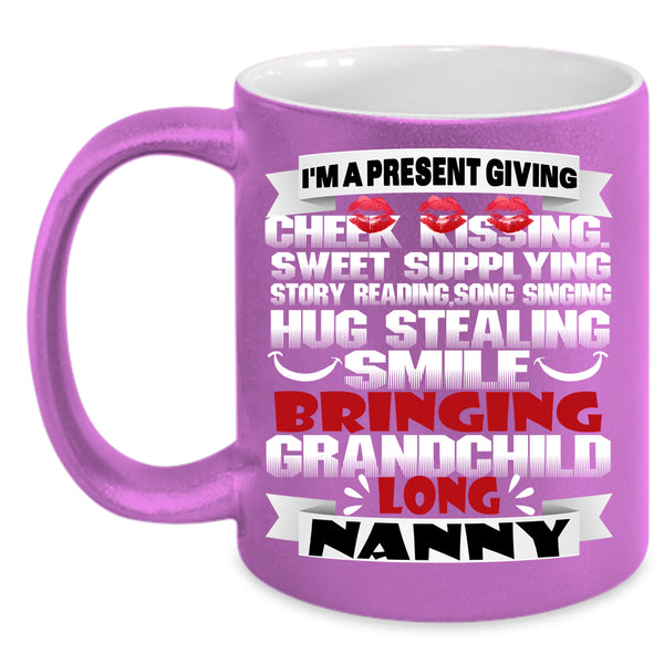 I'm A Present Giving Coffee Mug, I'm A Nanny Coffee Cup