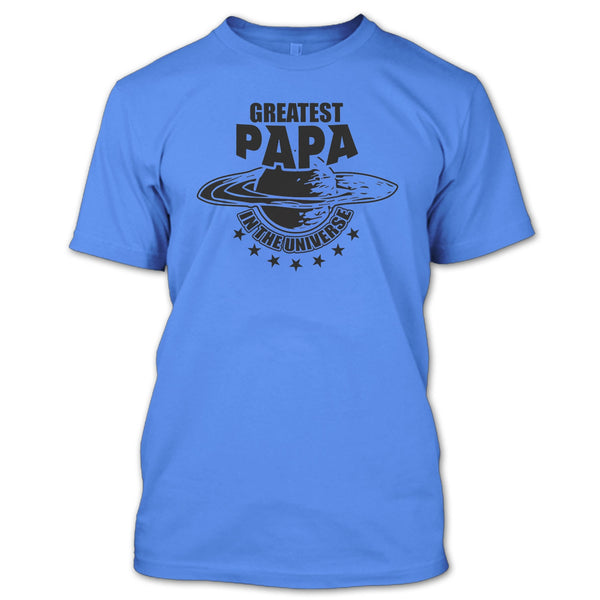 Greatest Papa In The Universe T Shirt, Gift For Papa T Shirt