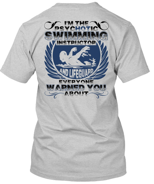 I'm The Psychotic Swimming T Shirt, Being A Swimmer T Shirt
