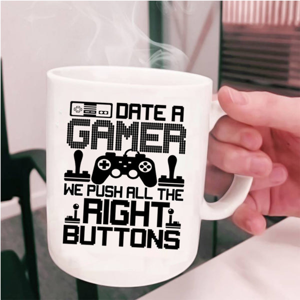 We Push All The Right Buttons Coffee Mug, Date A Gamer Cup